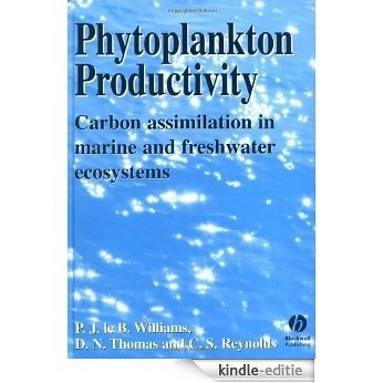 Phytoplankton Productivity: Carbon Assimilation in Marine and Freshwater Ecosystems [Kindle-editie]