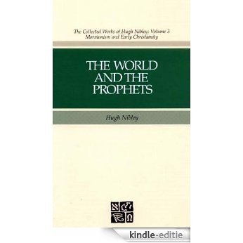 The World and the Prophets (The Collected Works of Hugh Nibley, Vol 3) [Kindle-editie]