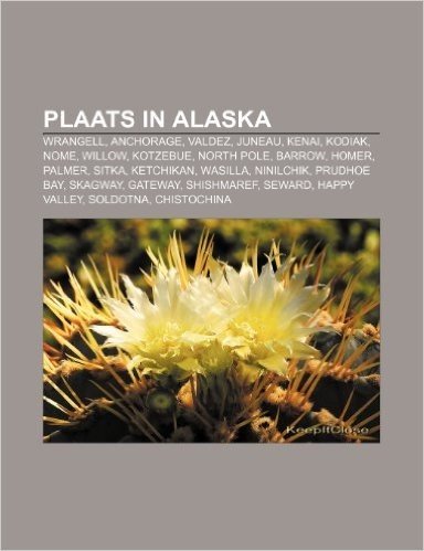 Plaats in Alaska: Wrangell, Anchorage, Valdez, Juneau, Kenai, Kodiak, Nome, Willow, Kotzebue, North Pole, Barrow, Homer, Palmer, Sitka
