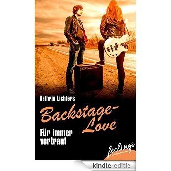 Für immer vertraut: Backstage-Love 2 [Kindle-editie]