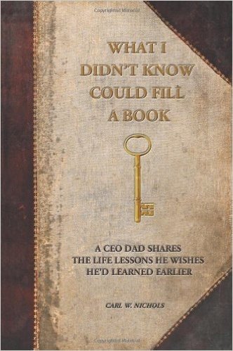 What I Didn't Know Could Fill a Book: A CEO Dad Shares the Life Lessons He Wishes He'd Learned Earlier