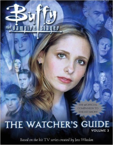 Buffy the Vampire Slayer: The Watcher's Guide: Volume 3