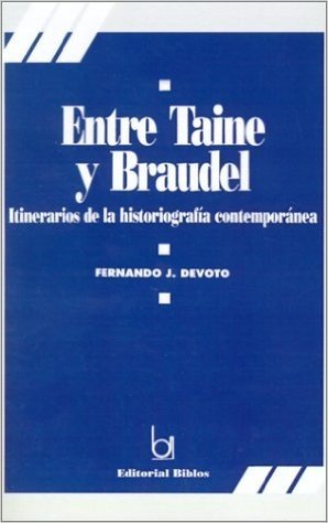 Entre Taine y Braudel: Itinerarios de la Historiografia Contemporanea