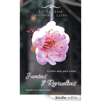 Juntas y revueltas: Escribir solas, parir unidas (Spanish Edition) [Kindle-editie]
