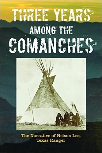 Three Years Among the Comanches: The Narrative of Nelson Lee, Texas Ranger baixar