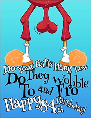 indir Happy 84th Birthday: For That Special Someone Whose Balls Hang Low, This Funny Birthday Book That Can be Used as a Journal or Notebook Makes the Perfect Gift. Way Better Than a Birthday Card!