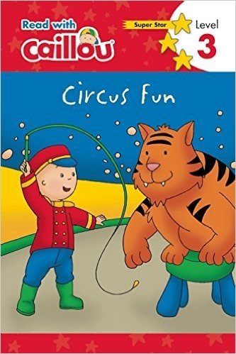 Caillou, Circus Fun: Read with Caillou, Level 3