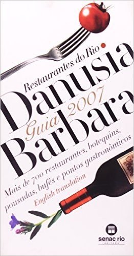 Guia Danusia Barbara 2007. Restaurantes Do Rio