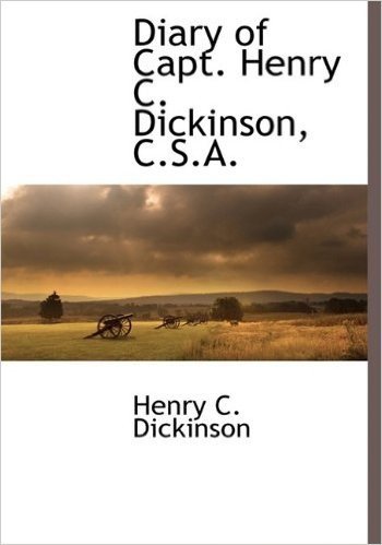 Diary of Capt. Henry C. Dickinson, C.S.A.