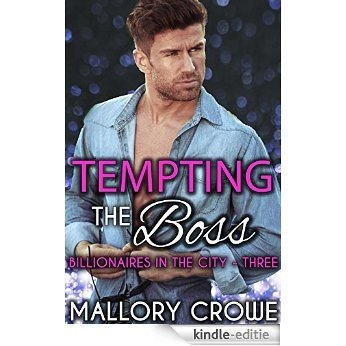 Tempting The Boss (Billionaires In The City Book 3) (English Edition) [Kindle-editie]