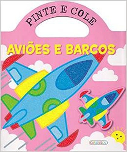 Aviões e Barcos - Volume 1. Coleção Pinte e Cole
