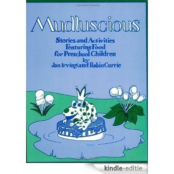 Mudluscious: Stories and Activities Featuring Food for Preschool Children: Stories and Activities Featuring Food for Pre-school Children [Kindle-editie] beoordelingen