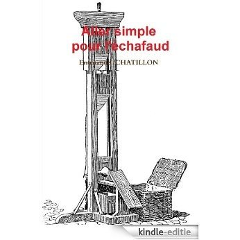 ALLER SIMPLE POUR L'ECHAFAUD (French Edition) [Kindle-editie]