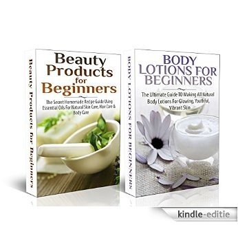 Essential Box Set #3: Beauty Products For Beginners + Body Lotions For Beginners(Coconut Oils, Skin Care, Hair Loss, Aromatherapy, Essential Oils, Weight ... Loss, Healthy Living,) (English Edition) [Kindle-editie]