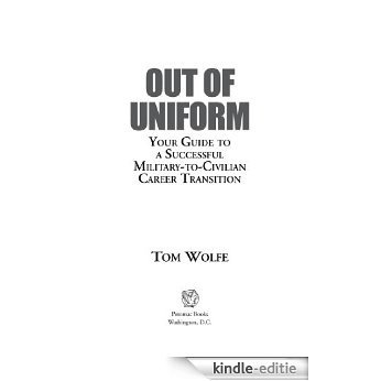 Out of Uniform: Your Guide to a Successful Military-to-Civilian Career Transition [Kindle-editie]