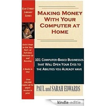 Making Money With Your Computer at Home: The Inside Information You Need to Know to Select and Operate a Full-Time, Part-Time or Add-On Business That's Right for You (English Edition) [Kindle-editie]