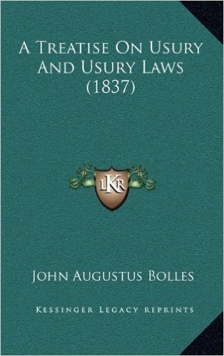A Treatise on Usury and Usury Laws (1837)