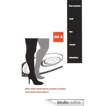 Perversion and the Social Relation: sic IV ([sic] Series) [Kindle-editie]