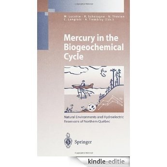 Mercury in the Biogeochemical Cycle: Natural Environments and Hydroelectric Reservoirs of Northern Québec (Canada) (Environmental Science and Engineering / Environmental Science) [Kindle-editie] beoordelingen