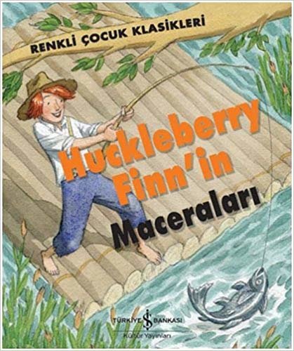 Huckleberry Finn'in Maceraları: Renkli Çocuk Klasikleri