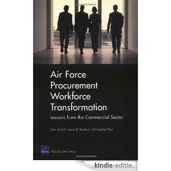 Air Force Procurement Workforce Transformation: Lessons from the Commercial Sector for Skills, Training, and Metrics [Kindle-editie]