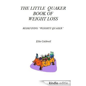 The Little Quaker Book of Weight Loss (English Edition) [Kindle-editie] beoordelingen