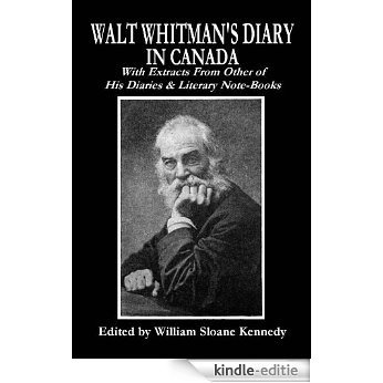 Walt Whitman's Diary in Canada with Extracts of Other of His Diaries and Literary Note-Books (English Edition) [Kindle-editie]