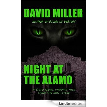 Night at the Alamo: A Saito Izumi, vampire tale from the Irish Cycle (Saito Izumi Vampire Tales Book 4) (English Edition) [Kindle-editie]