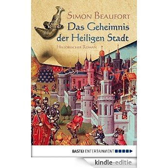 Das Geheimnis der Heiligen Stadt: Historischer Roman (German Edition) [Kindle-editie]