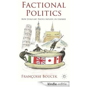 Factional Politics: How Dominant Parties Implode or Stabilize [Kindle-editie]