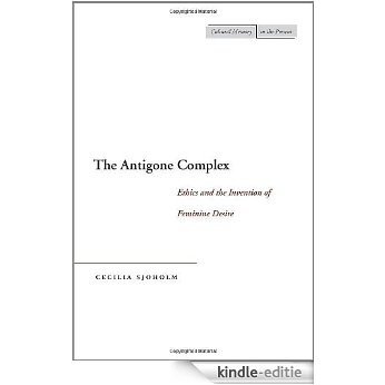 The Antigone Complex: Ethics and the Invention of Feminine Desire (Cultural Memory in the Present) [Kindle-editie] beoordelingen