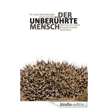 Der unberührte Mensch: Warum wir mehr Körperkontakt brauchen (German Edition) [Kindle-editie]