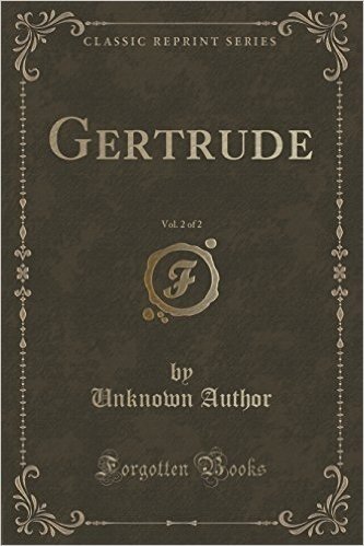 Gertrude, Vol. 2 of 2 (Classic Reprint)