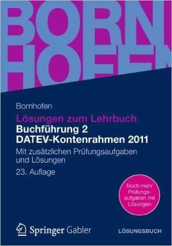 Losungen Zum Lehrbuch Buchfuhrung 2 Datev-Kontenrahmen 2011: Mit Zusatzlichen Prufungsaufgaben Und Losungen
