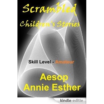 Scrambled Children's Stories (Annotated & Narrated in Scrambled Words) Skill Level - Amateur (Solve This Story Book 4) (English Edition) [Kindle-editie]