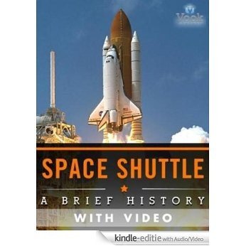 Space Shuttle: A Brief History (Enhanced Version) [Kindle uitgave met audio/video]