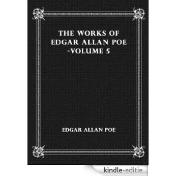 THE WORKS OF EDGAR ALLAN POE-VOLUME V (non illustrated) (English Edition) [Kindle-editie]
