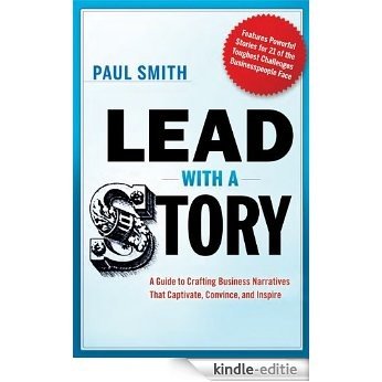 Lead with a Story: A Guide to Crafting Business Narratives That Captivate, Convince, and Inspire [Kindle-editie] beoordelingen