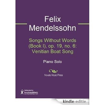 Songs Without Words (Book I), op. 19, no. 6: Venitian Boat Song [Kindle-editie]