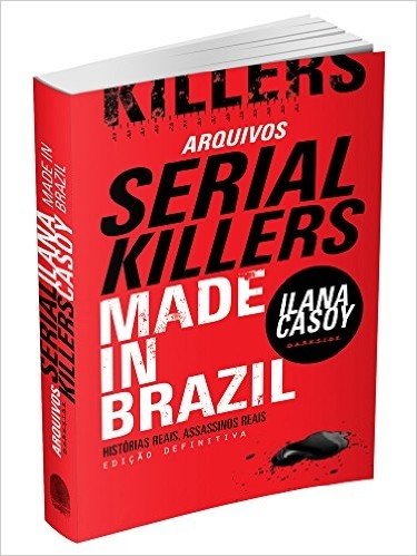 Arquivos Serial Killers. Made in Brasil