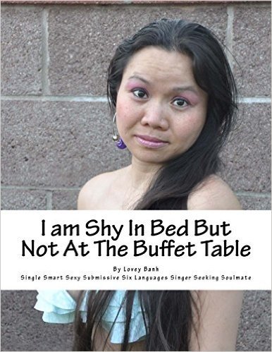 I Am Shy in Bed But Not at the Buffet Table