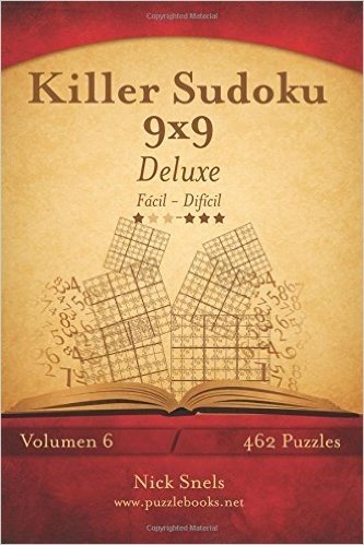 Killer Sudoku 9x9 Deluxe - de Facil a Dificil - Volumen 6 - 462 Puzzles