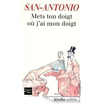 Mets ton doigt où j'ai mon doigt (San-Antonio) [Kindle-editie]