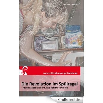 Die Revolution im Spülregal (Rothenburger Gedanken 1) (German Edition) [Kindle-editie] beoordelingen