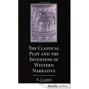 The Classical Plot and the Invention of Western Narrative [Kindle-editie]