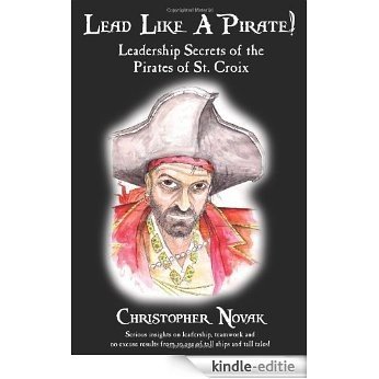 Lead Like a Pirate!  Leadership Secrets of the Pirates of St. Croix [Kindle-editie] beoordelingen
