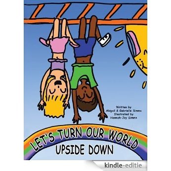LET'S TURN OUR WORLD UPSIDE DOWN (English Edition) [Kindle-editie]