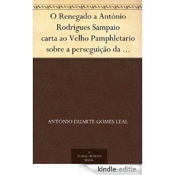 O Renegado a António Rodrigues Sampaio carta ao Velho Pamphletario sobre a perseguição da imprensa (Portuguese Edition) [Kindle-editie]