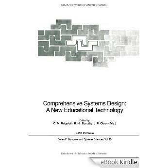 Comprehensive Systems Design: A New Educational Technology: Proceedings of the NATO Advanced Research Workshop on Comprehensive Systems Design: A New Educational ... December 2-7, 1990 (Nato ASI Subseries F:) [eBook Kindle]