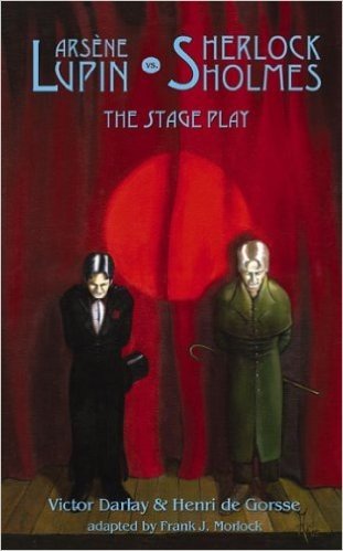 Arsene Lupin vs. Sherlock Holmes: The Stage Play